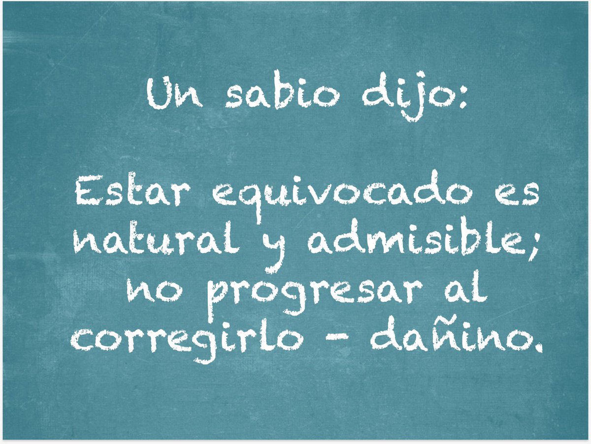 Un sabio dijo: Estar equivocado es natural y admisible; no progresar al corregirlo -  dañino. #YoSoyFuturo