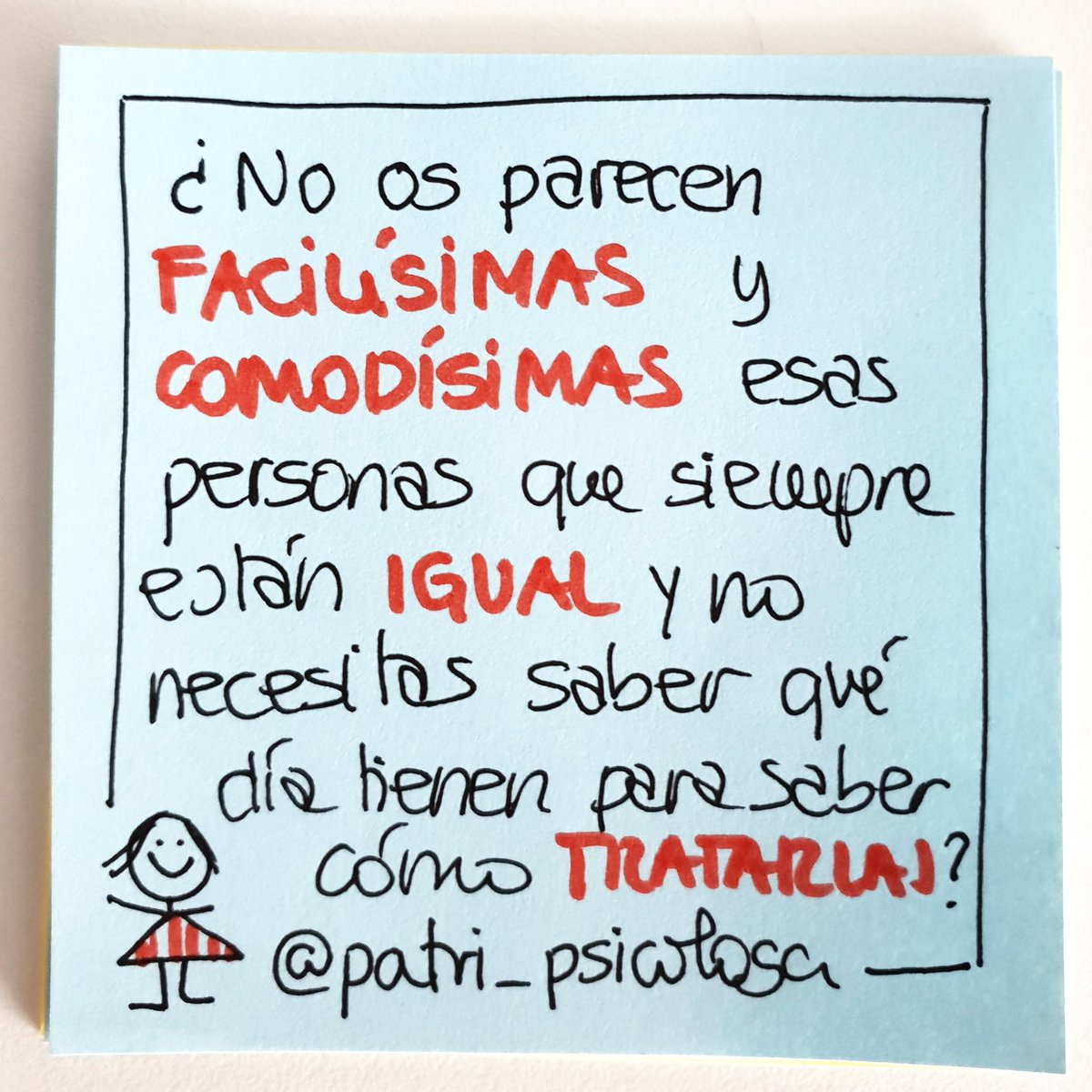 ¿No os parecen facilísimas y comodísimas esas personas que siempre están igual y de las que no necesitas saber cómo se levantan para saber cómo tratarlas?
Las #personasdetratofácil son maravillosas, predecibles, cómodas, educadas, amables, cariñosas, fáciles...