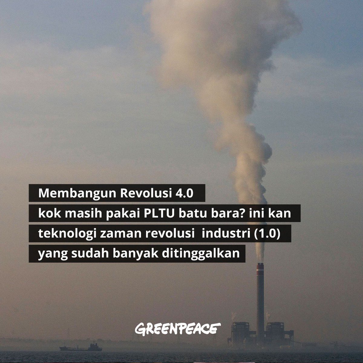 GreenpeaceID's tweet photo. Pak @jokowi dan @prabowo berbicara tentang membangun Revolusi 4.0, tapi rencana pembangunan energi masih mengandalkan PLTU Batu bara, sebuah teknologi yang lahir pada jaman revolusi industri. Gak nyambung Pak!  #DebatPipres2019 #BersihkanIndonesia https://t.co/kGGULNIaLi