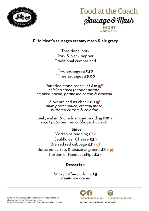 Tonight &amp; every monday at the coach' it's "sausage &amp; mash" night. A choice of award winning elite meat's sausages, creamy mash &amp; ale gravy