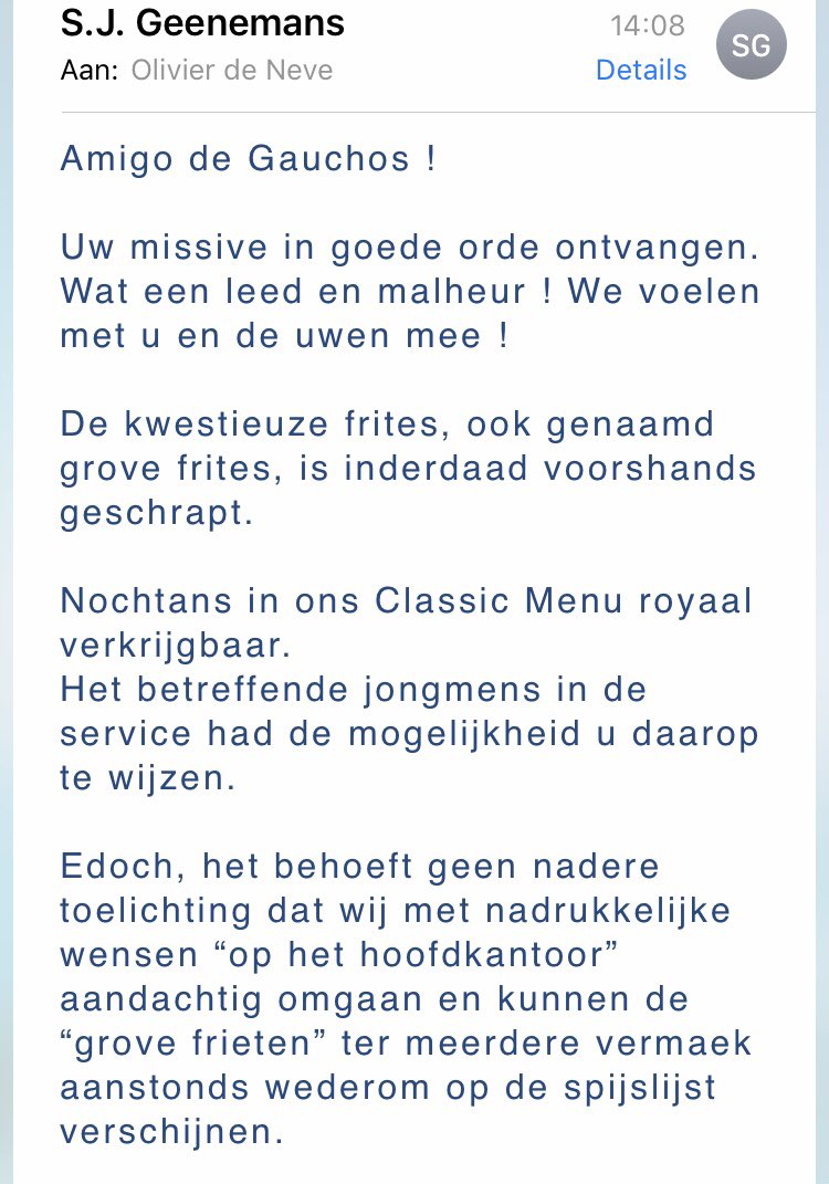 OlivAlexMusic's tweet image. Mijn favoriete steakrestaurant #Gauchos bleek opeens de “dikke frieten” van de kaart geschrapt te hebben. Dat kon ik natuurlijk niet laten gebeuren, dus stuurde ik een simpel mailtje naar het hoofdkantoor. Het antwoord van de directeur (!) is briljant 💯 #grief #goudgelehesjes