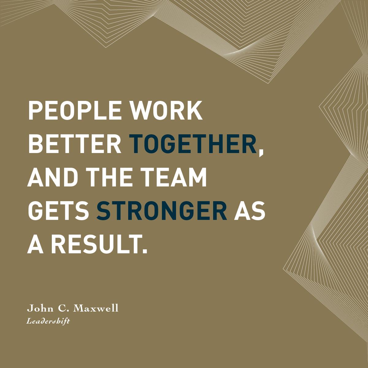 Strength doesn't come from working harder; it comes from working together. #Leadershift