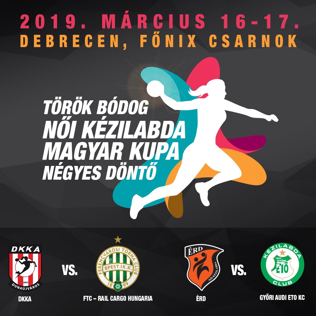 Sorsoltak a női Magyar Kupa négyes döntőre 👇👇👇 2019. március 16-17., Debrecen, Főnix Csarnok Március 16., szombat, elődöntők: 13:00 Dunaújvárosi KKA–FTC-Rail Cargo Hungaria 15:15 Érd–Győri Audi ETO Március 17., vasárnap: 15:45 bronzmérkőzés 18:00 döntő