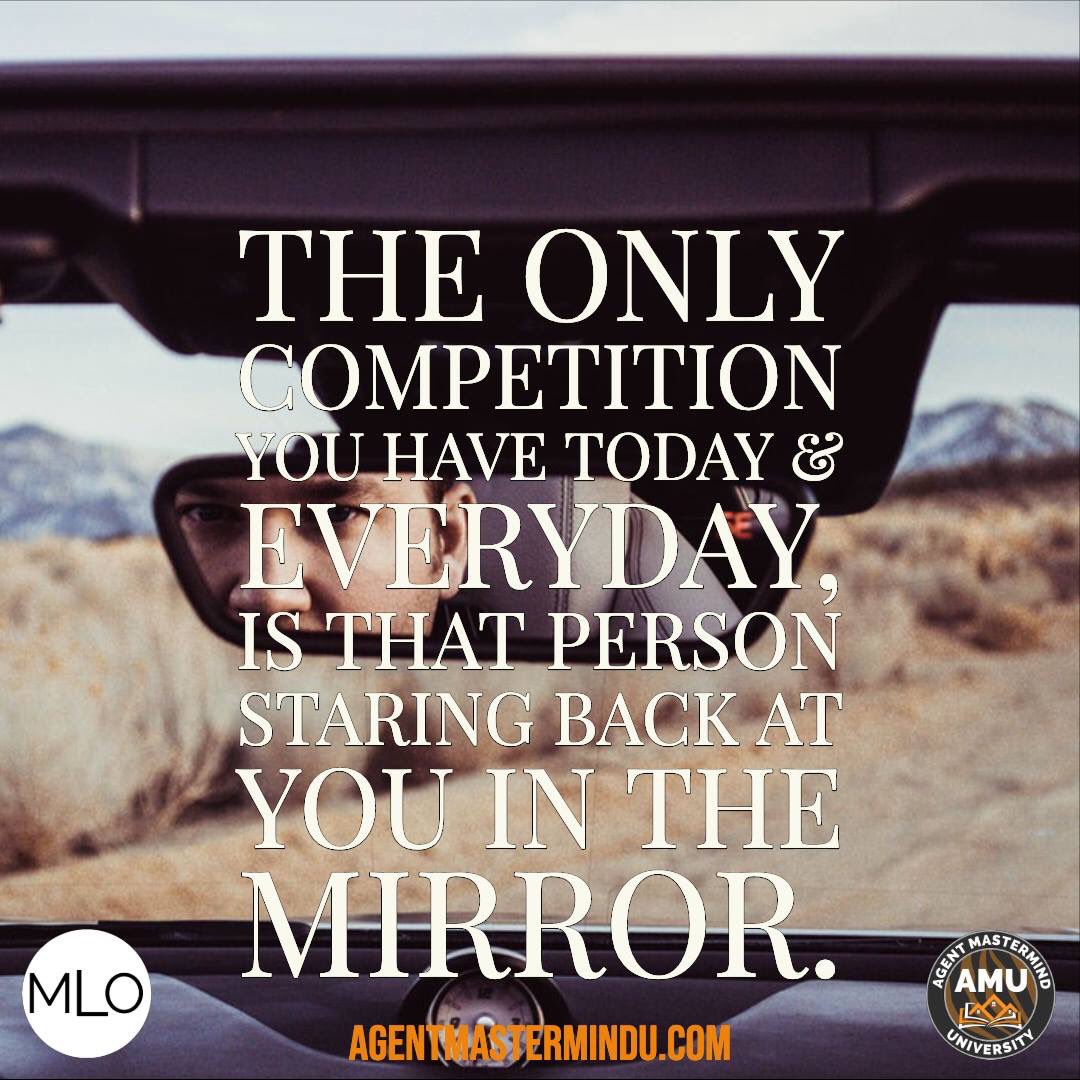 Ever wonder who your real competition is?  Just look in the mirror, because you are your own biggest competitor. #MLO #AMM #AMU #AMMBOOK #MLOBOOK