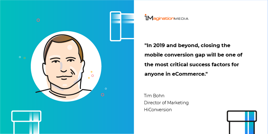 im_imdigital's tweet photo. Tim Bohn of @HiConversion shares his thoughts on:

a) why closing the #MobileGap is critical for #eCommerce success in 2019 and
b) why it's great to have the community - solution providers, agencies and merchants - working on it.

Check it out: https://t.co/i9S46k2NKF https://t.co/pFKKCAXW0y