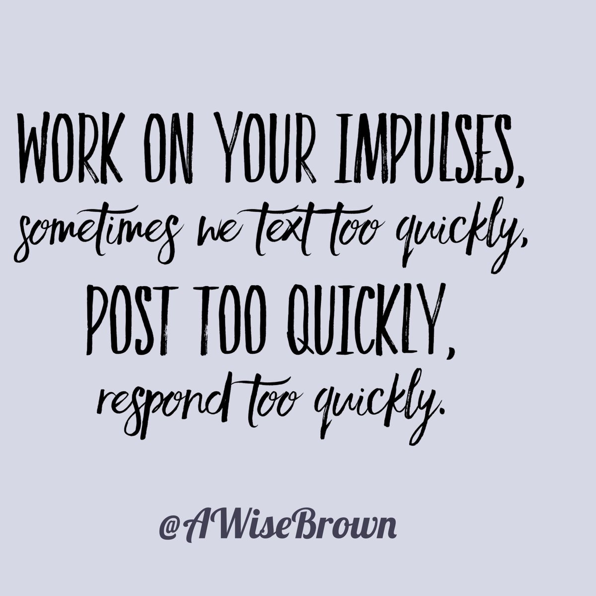 It’s best to PAUSE before responding. When you are triggered with intense feelings it’s best to wait until your prefrontal lobe of your brain is in control so that you communicate your feelings with the appropriate intent. If not You may ruin careers, relationships,finances&amp;deals