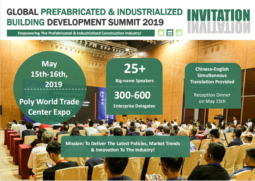 2019 Global Prefabricated &amp; Industrialized Building development Summit
Date: May 15th-16th, 2019
Venue: Poly World Trade Center Expo, Guangzhou, China
Keep Your Fingers on the Pulse of Global Prefabricated Building Market!
