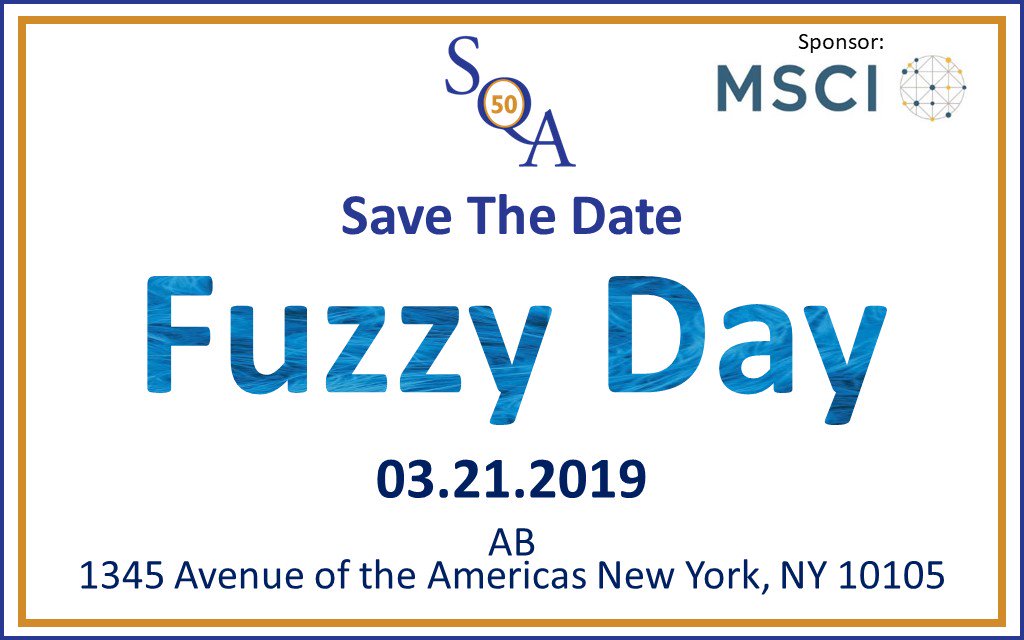 Save the Date! Fuzzy Day March 21, 2019 Visit sqa-us.org to register! Sponsor: @MSCI_Inc