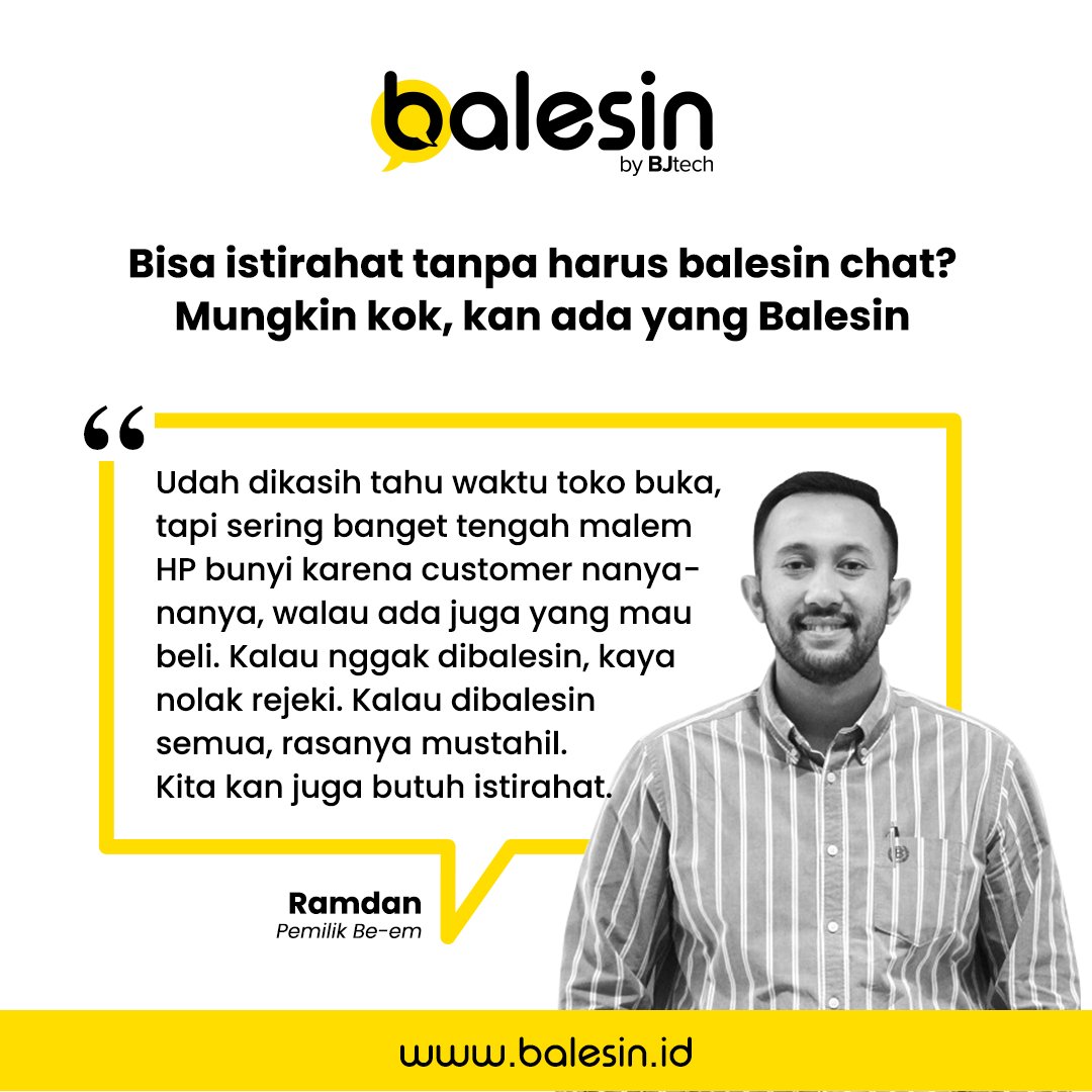 Nggak perlu ngorbanin waktu istirahat, tapi chat customer tetep bisa kejawab. Kok bisa?? Iya dooong, kan #AdaYangBalesin