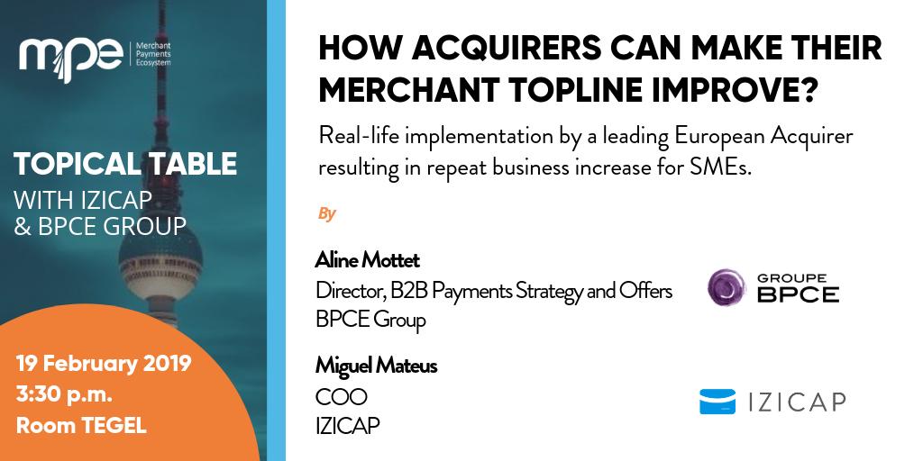 [TOPICAL TABLE] Let’s talk about how Acquirers can make their merchant topline improve ! @izicap #mpe2019 #mpecosystem @mpecosystem
