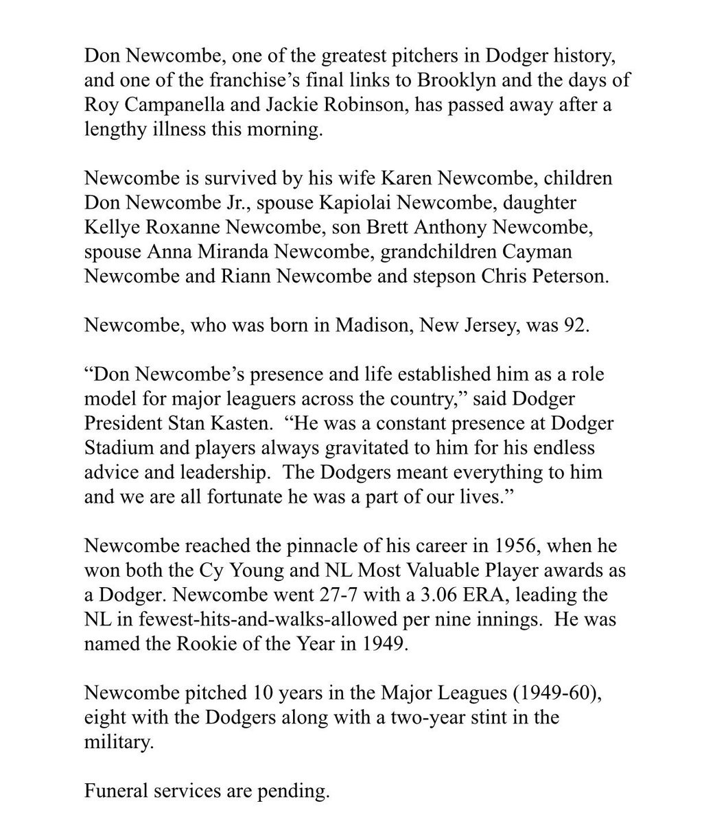 Dodgers's tweet image. Don Newcombe, one of the greatest pitchers in Dodger history, and one of the franchise’s final links to Brooklyn and the days of Roy Campanella and Jackie Robinson, has passed away after a lengthy illness this morning. Newcombe, who was born in Madison, New Jersey, was 92.