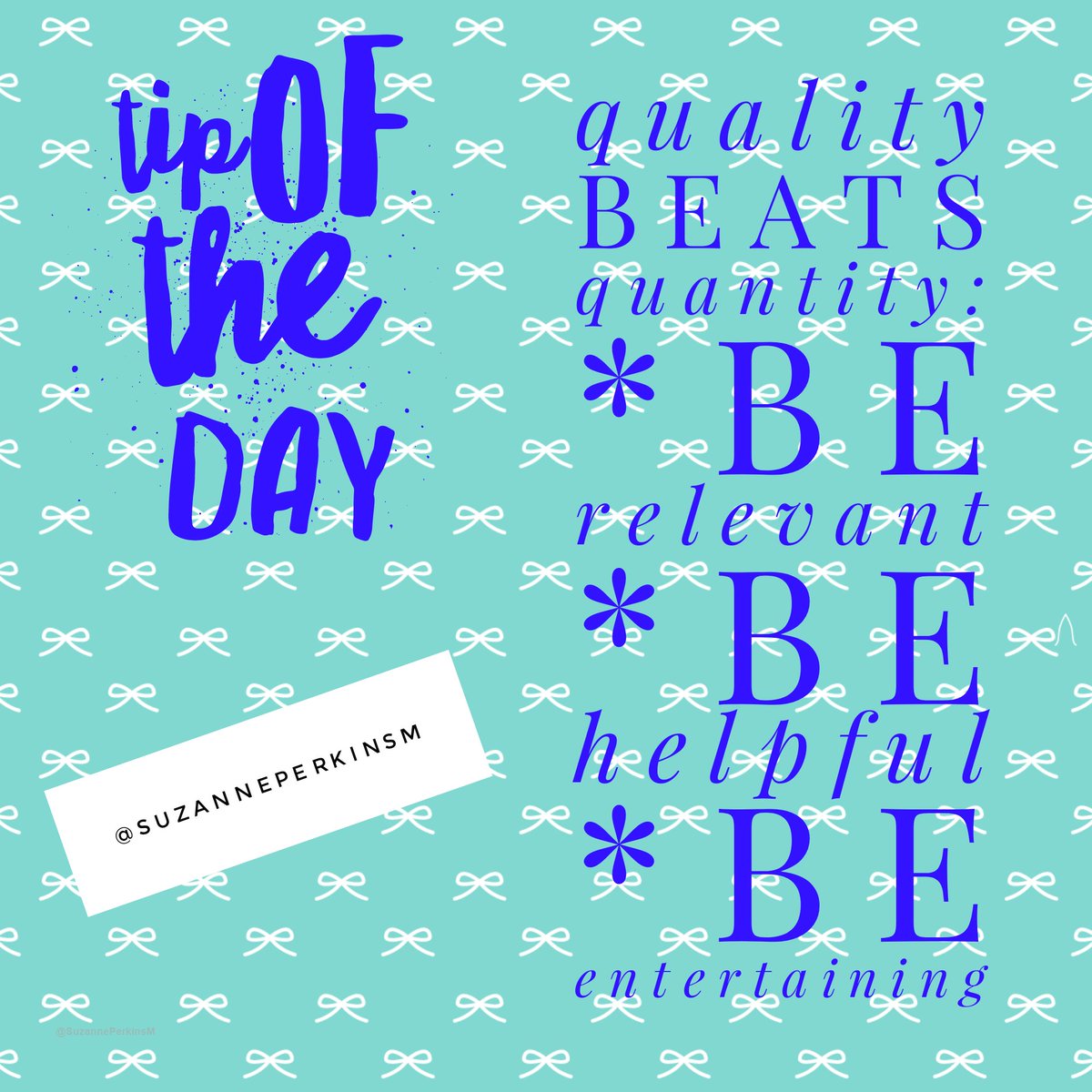 SuzannePerkinsM's tweet photo. Tip of the day!! #Quality #BeRelevant #BeHelpful #BeEntertaining https://t.co/g2dVkNonAa