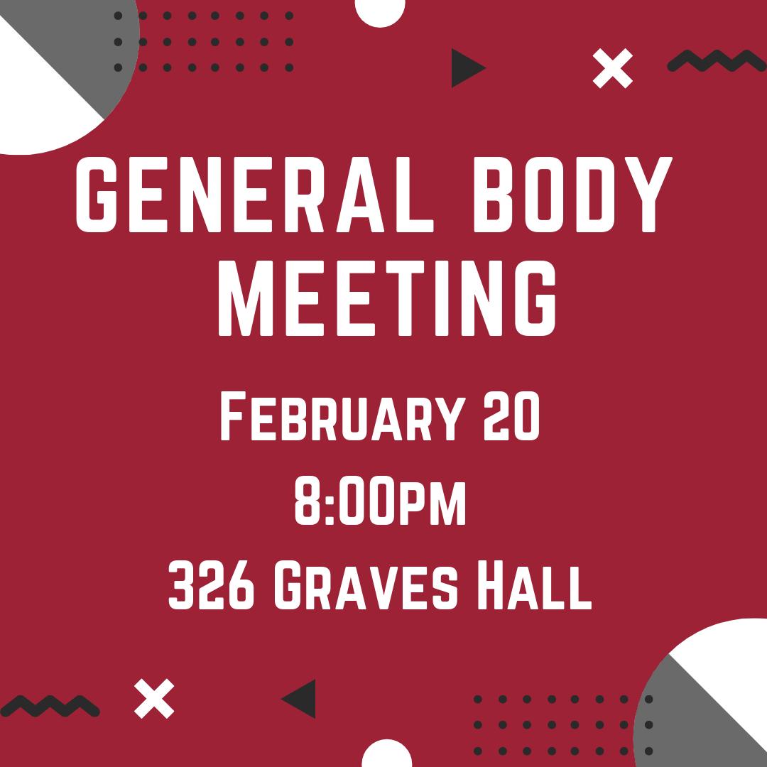 Join us for our second general body meeting of the semester on February 20th at 8:00pm in Graves 326. We will be discussing Campus Visit Days and candidates for the 2019-2020 Executive Board will make statements of intent.