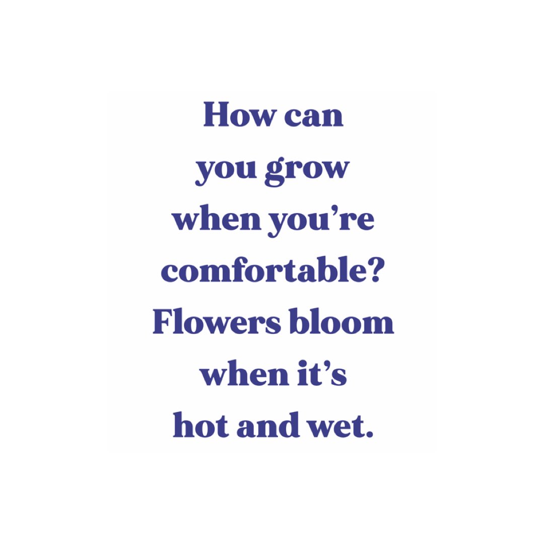 Not a growth if you always feel comfortable. 🌻