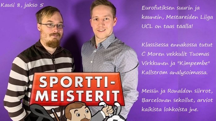 Taas uusi #Sporttimeisterit podcasti kuunneltavaksi!

Klassinen #UCLfi paketimme, Sorjonen valitettavasti telakalla mutta Virkkunen ja Kallström vauhdissa.

Messi&amp;Ronaldo, Barcelonan sekoilut, kaikkien lohkojen arviointi+paljon muuta!

Spotify, PodPlay ym.
open.spotify.com/episode/5p3xko…