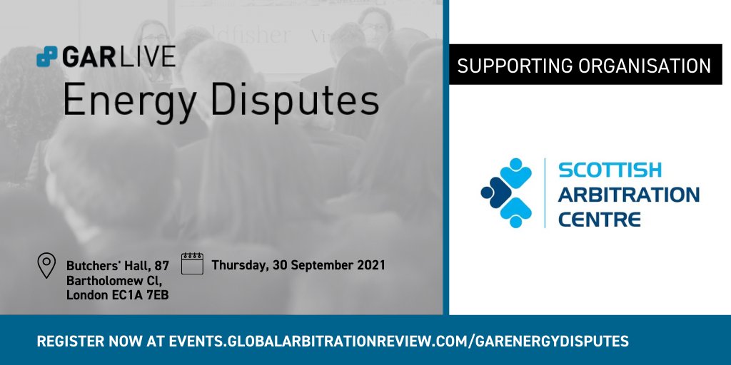 The Scottish Arbitration Centre is glad to support #GAR Live: Energy Disputes 2021, to be held on 30 Sep. Join @GARalerts as they look at the future of #arbitration in the #energy sector. SAC members receive 10% off with checkout code SAC10. Register at bit.ly/2VI5Ixa