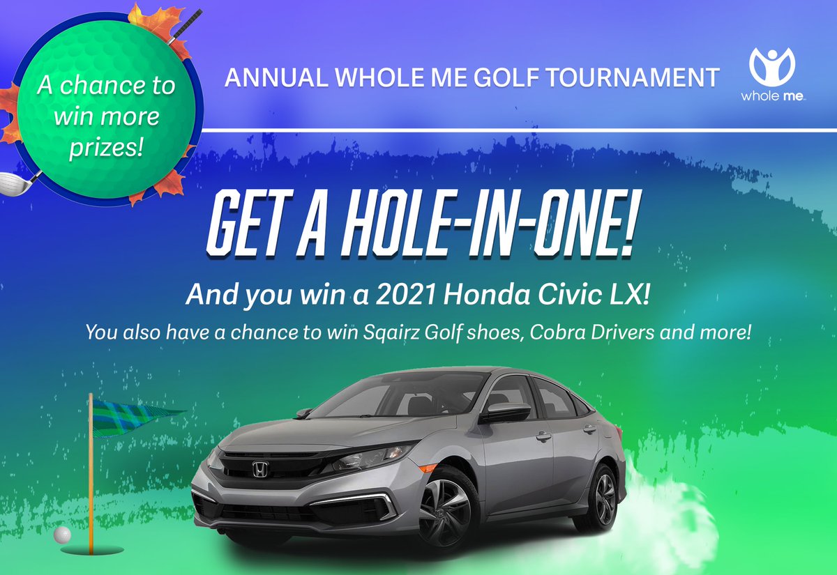 Check out what's happening with the WHOLE ME Inc. Golf Tournament Event!

We have Hole-in-One Prizes....this one is a biggie!

Get a hole-in-one and you win a 2021 Honda Civic LX! (valued at $16,000)

Thank you, Honda City!

Have a great day!