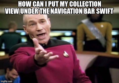 overflow_meme's tweet image. How can i put my collection view under the navigation bar Swift stackoverflow.com/questions/4366… #swift #collectionview #xcode