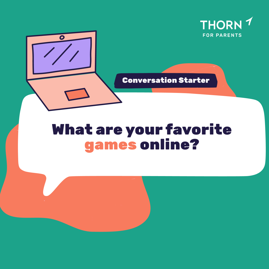 thorn's tweet photo. “What are your favorite games online?” A simple question like this can be the start of building trust and helping kids to navigate growing up online. Learn more from #ThornForParents: https://t.co/OIjXQw2x18 https://t.co/Up3CLGroT4