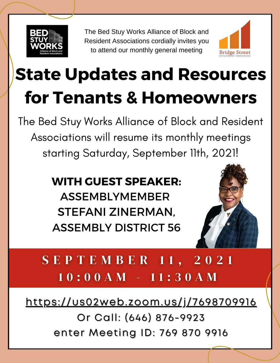 The Bed Stuy Works Alliance will be resuming its monthly meetings starting this Saturday, September 11th, 2021 from 10:00am to 11:30am. 

Join us this Saturday to learn about State Updates and Resources for Tenants &amp; Homeowners

Link: us02web.zoom.us/j/7698709916
