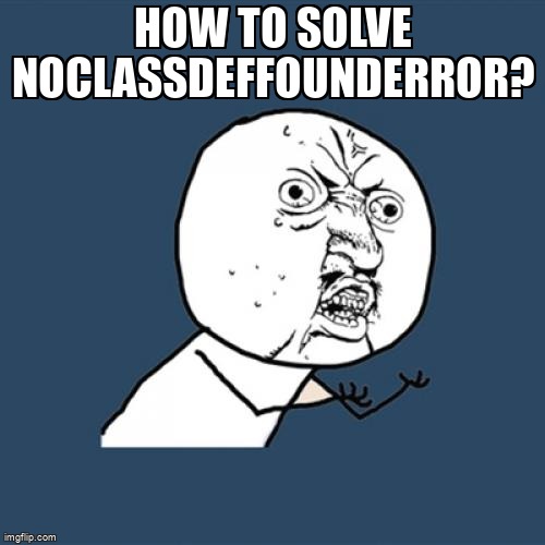 overflow_meme's tweet image. How to solve NoClassDefFoundError? stackoverflow.com/questions/6912… #noclassdeffounderror #bluej #eclipse