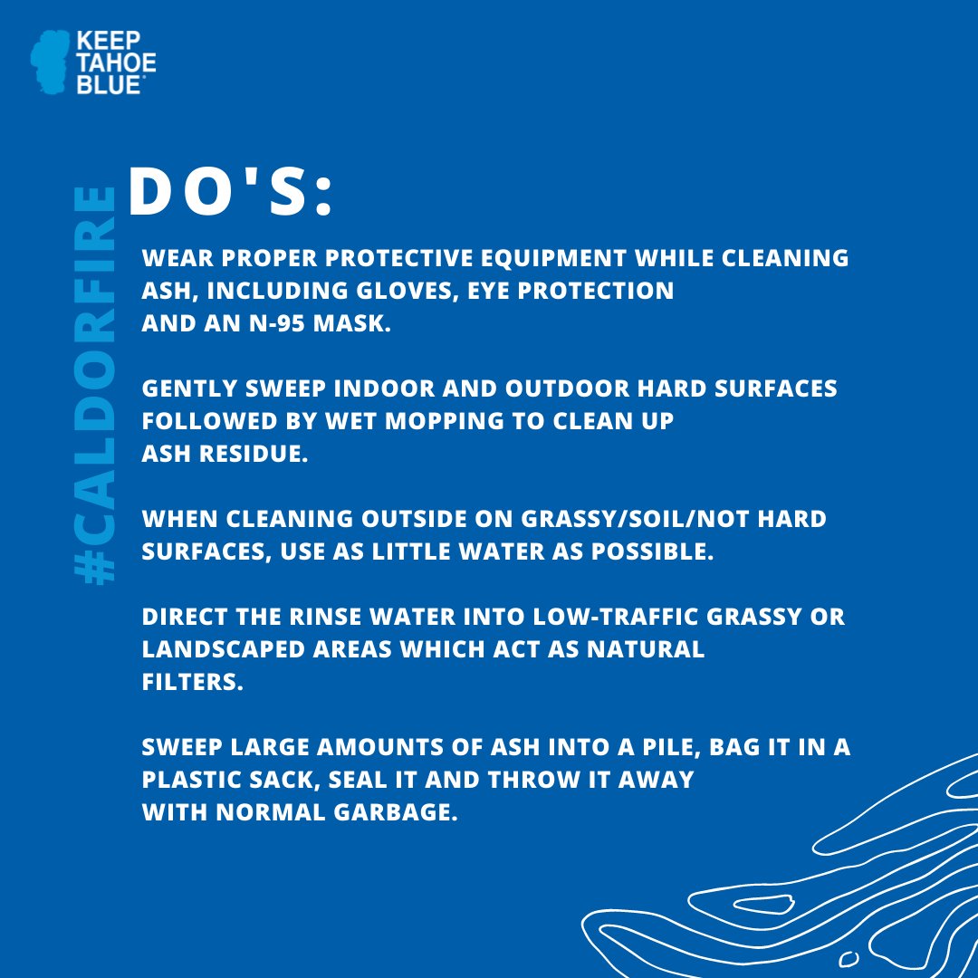 KeepTahoeBlue's tweet photo. In the Sierra Nevada, we’ve been dealing with wildfire ash. The League has tips for how to clean it up safely. Swipe through the graphics for the DO’s and DON’Ts of ash removal. Go to https://t.co/KdKAb9qQts for more information. Stay vigilant &amp; #KeepTahoeBlue. #CaldorFire https://t.co/DWywDtvBBI