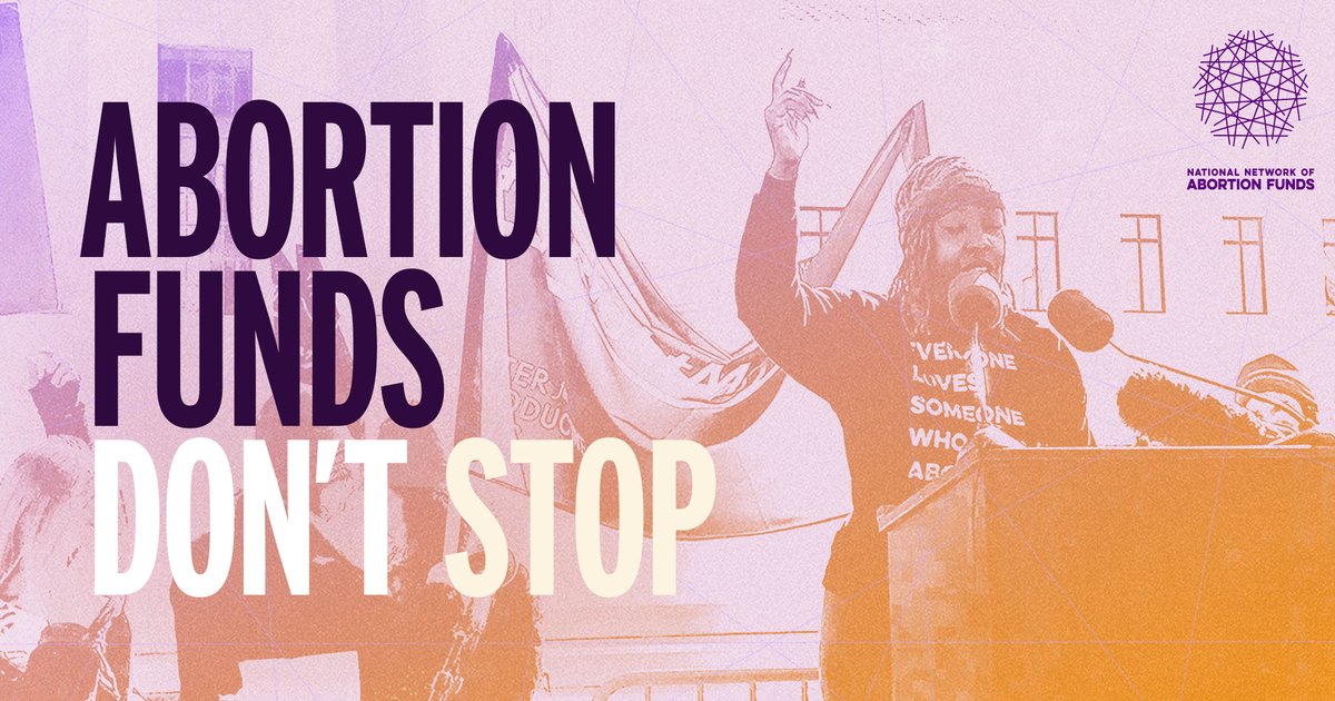 Lavender-orange gradient background image of a person at a podium with  right arm raised high and the words ABORTION FUNDS DON'T STOP. NNAF logo top right.