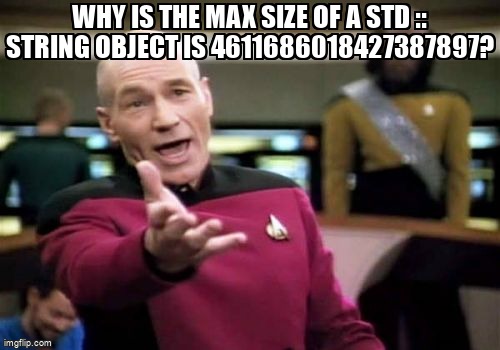 overflow_meme's tweet image. Why is the max size of a std :: string object is 4611686018427387897? stackoverflow.com/questions/6912… #stdstring #stl #string #cpp