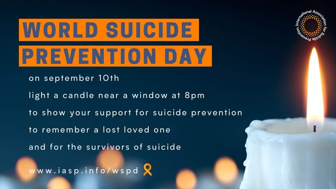 World Suicide Prevention Day on September 10th light a candle near a window at 8pm to show your support for suicide prevention to remember a lost loved one and for the survivors of suicide.  
#WorldSuicidePreventionDay, #WSPD, #bethelight  #WSPD2021