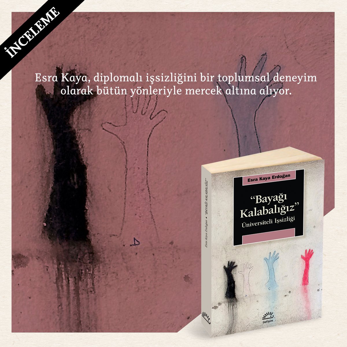 iletisimyayin's tweet photo. YENİ / Esra Kaya Erdoğan, diplomalı işsizliğin yaşa ve toplumsal cinsiyete göre nasıl yapılandığına bakarak, geçim sorununun ötesinde çok yönlü bir tahribata yol açtığını gösteriyor. https://t.co/04Dab1KRaE https://t.co/Bfw8vDOhu4