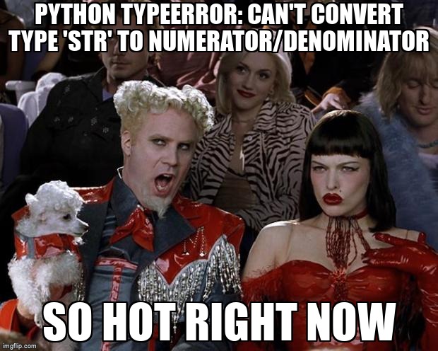 overflow_meme's tweet image. Python TypeError: can't convert type 'str' to numerator/denominator stackoverflow.com/questions/6912… #types #typeconversion #pandas #python #typeerror