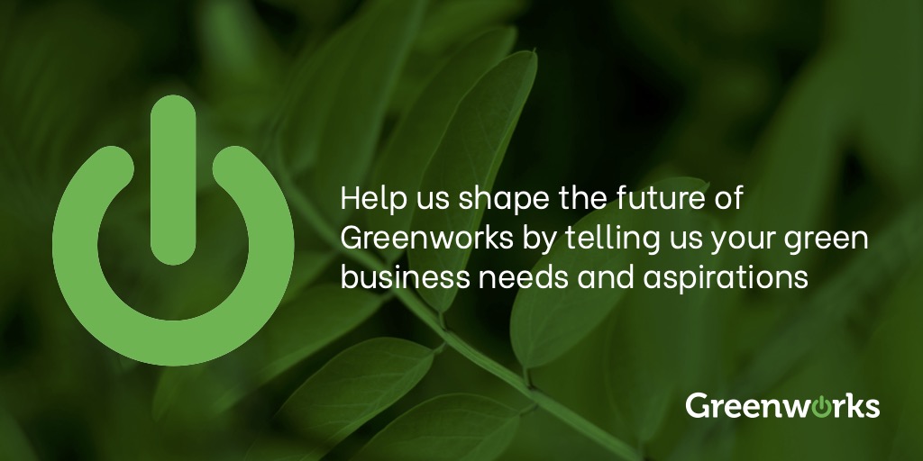 Greenworks on Twitter "🌱 Last day to tell us your green business needs