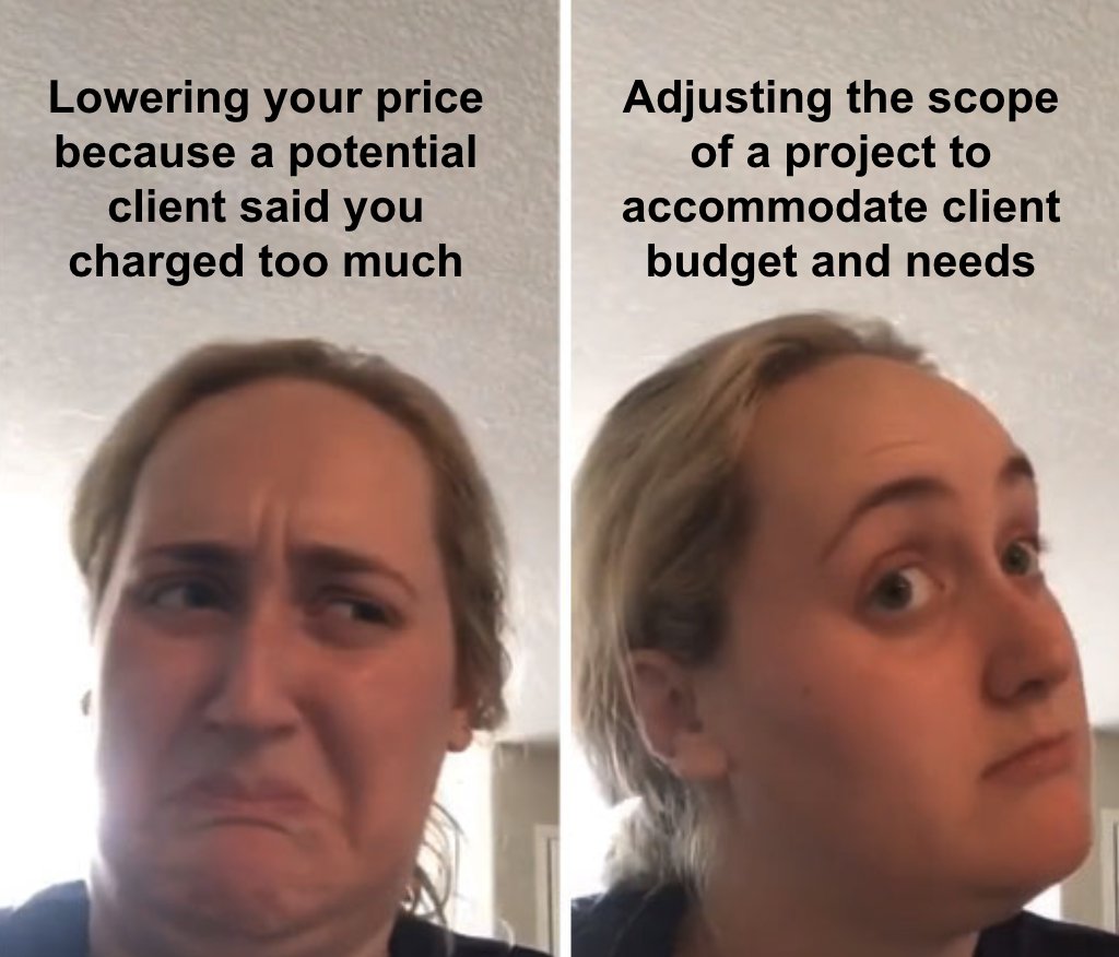 The kombucha girl meme template. On the left side (negative), it says "Lowering your price because a potential client said you charged too much". On the right side (positive), it says "Adjusting the scope of a project to accommodate client budget and needs"
