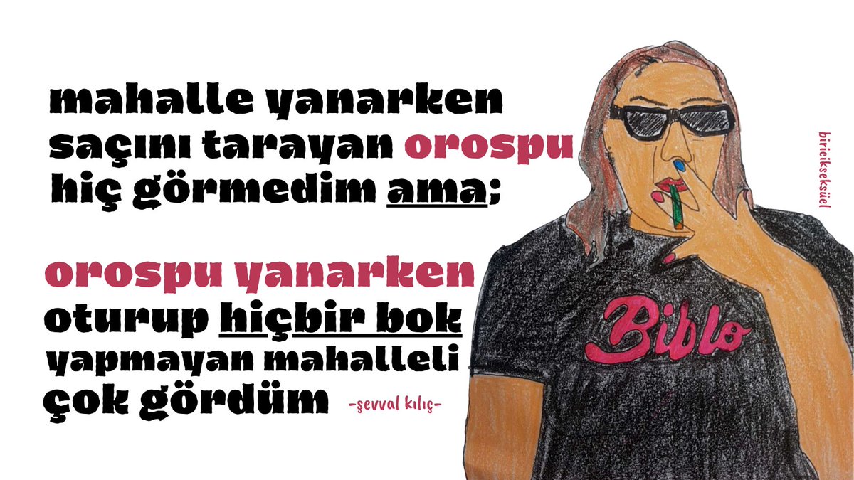 LGBTİ+ mücadelesinin önemli belleklerinden, kuir gece yaşamının ikon taşlarından, bibloların bibosu Şevval’in sözüdür