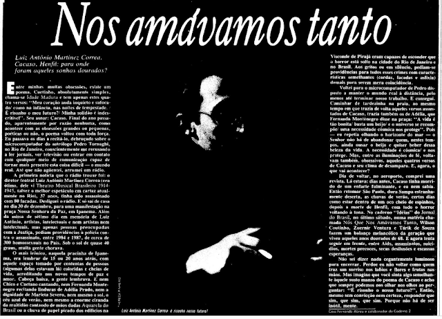 um poema. Curtinho, absolutamente simples, chama-se Idade Madura e tem apenas estes quatro versos: "Meu coração anda inquieto e sufocado/ Como na infância, nas noites de tempestade./ É risonho o meu futuro? Minha solidão é indescritível". Seu autor: Cacaso
caiofcaio.blogspot.com/2020/02/nos-am…