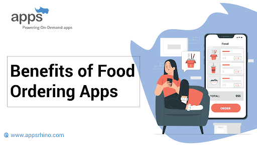 The Title is "Benefits of Food Ordering Apps." In the left upper corner, there is the AppsRhino logo. On the right side, there is a lady ordering from a mobile app by AppsRhino. Behind here there is big mobile screen is shown showing the food app. Below there is the official website of AppsRhino is given which is www.appsrhino.com  