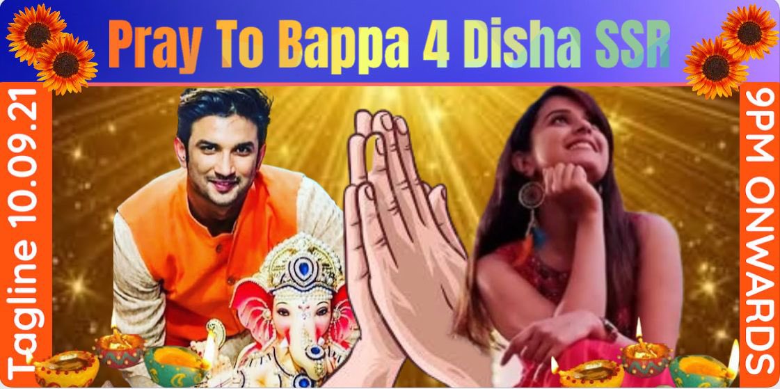 Regardless of religion, caste, creed or colour we have lovingly and happily united to keep Sushant alive in our thought and prayers.

Keep praying for him SSRians as PRAYERS HAVE POWERS.

Tonight let’s pray for Disha and SSR again

Tagline 9PM

Pray To Bappa 4 Disha SSR