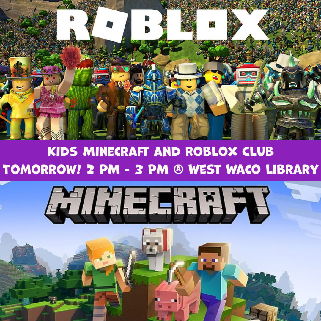 Waco Library on X: Minecraft or Roblox? You don't have to choose at this  club! Join us at tomorrow West Waco Library from 2 PM - 3 PM to play one of