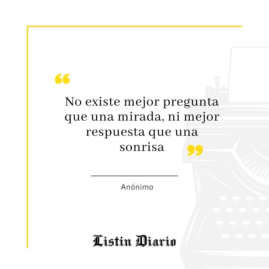 No existe mejor pregunta que una mirada, ni mejor respuesta que