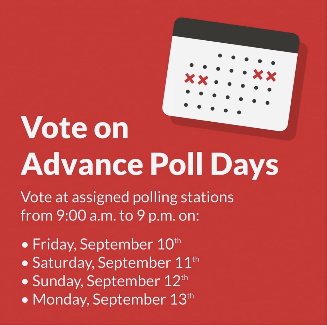 Advance Polls are now open, 9am-9pm until Monday September 13th. Have you voted yet?