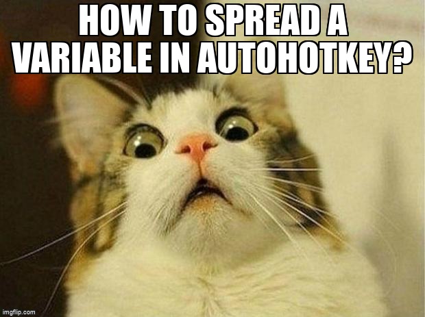 overflow_meme's tweet image. How to spread a variable in AutoHotkey? stackoverflow.com/questions/6913… #spreadsyntax #javascript #arrays #autohotkey #variables
