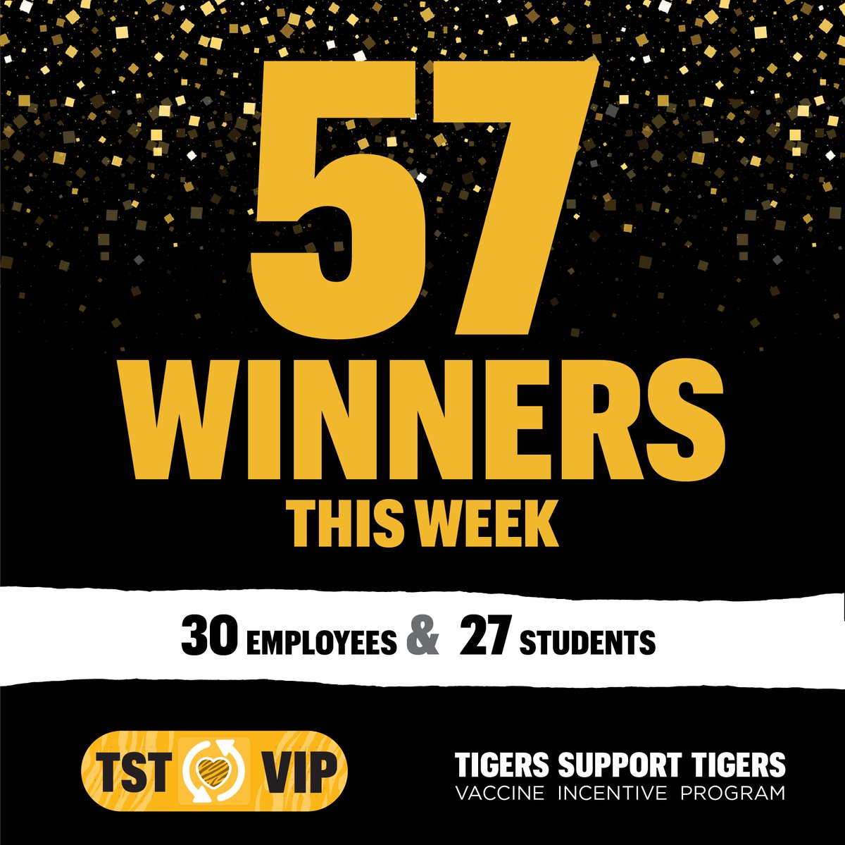 57 winners this week. 30 Employees  & 27 students. TST VIP Tigers Support Tigers Vaccine Incentive Program  