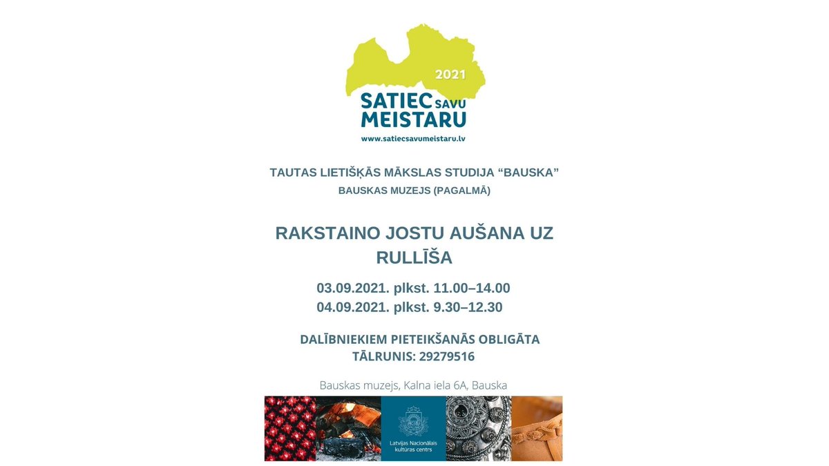 "Satiec savu meistaru 2021!" 3. un 4. septembrī Bauskas muzeja pagalmā rakstaino jostu aušana uz  rullīša  
bauskasmuzejs.lv/i?id=9
