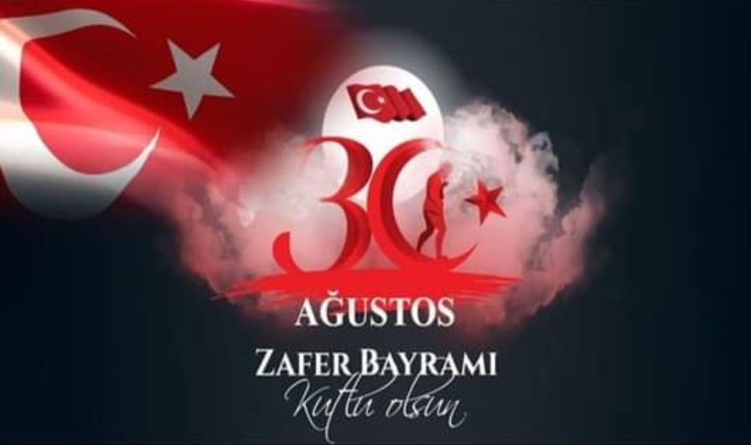 30 Ağustos Zafer Bayramı kutlu olsun...