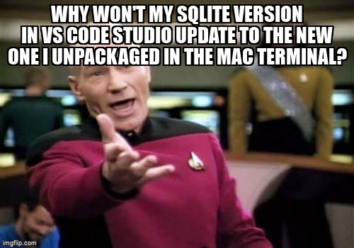 overflow_meme's tweet image. Why won't my sqlite version in VS Code Studio update to the new one I unpackaged in the Mac terminal? stackoverflow.com/questions/6897… #visualstudiocode #sqlupdate #sqlite