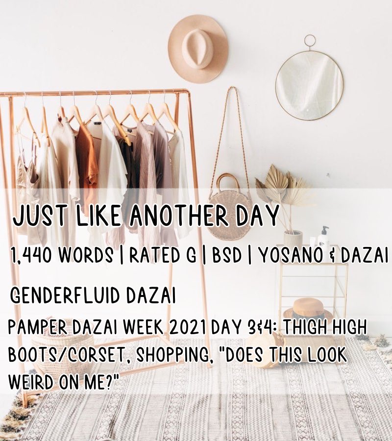 chizue_witchery's tweet photo. 🖇·˚ ༘ ┊͙ ᴊᴜsᴛ ʟɪᴋᴇ ᴀɴᴏᴛʜᴇʀ ᴅᴀʏ !  ˊˎ

ᴅᴀʏ 3 &amp; 4: ᴛʜɪɢʜ ʜɪɢʜ ʙᴏᴏᴛs/ᴄᴏʀsᴇᴛ , sʜᴏᴘᴘɪɴɢ , “ᴅᴏᴇs ᴛʜɪs ʟᴏᴏᴋ ᴡᴇɪʀᴅ ᴏɴ ᴍᴇ?”
1,440 words | rated G | BSD | Yosano &amp; Dazai

✎ #PamperDazaiWeek
✎ genderfluid dazai osamu
✎ https://t.co/y7OkV9c7Dv https://t.co/Fns8J4sGzJ