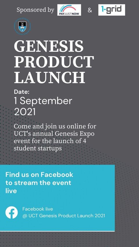 Join the live stream event for UCT’s annual Genesis Product Launch Exhibition. 4 Student start-up businesses will be strutting their stuff and they look forward to seeing you there! 

When: Wednesday, 1 September 2021

Time: 17h00

fb.me/e/1tkPXxo6q