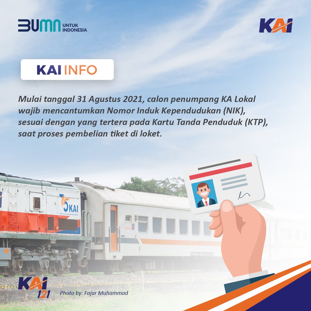 KAI Info

Untuk kemudahan pelayanan &amp; keamanan dlm transaksi, mulai 31 Agustus 2021, proses pembelian tiket di loket, calon penumpang KA Lokal wajib mencantumkan Nomor Induk Kependudukan (NIK) sesuai di KTP.

Mari bijak dlm mobilitas &amp; menerapkan prokes dgn baik &amp; benar.

#KAI121