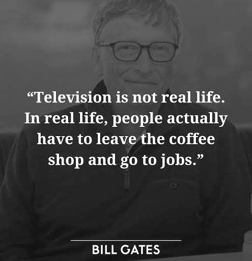 marketeranika's tweet photo. "Television is not real life. In real life,people actually have to leave the coffee shop and go to jobs."
-Bill Gates

#life #lifestyle #motivation #InspirationalQuotes #marketing #DigitalMarketing #SocialMedia https://t.co/FYktKjLvz1