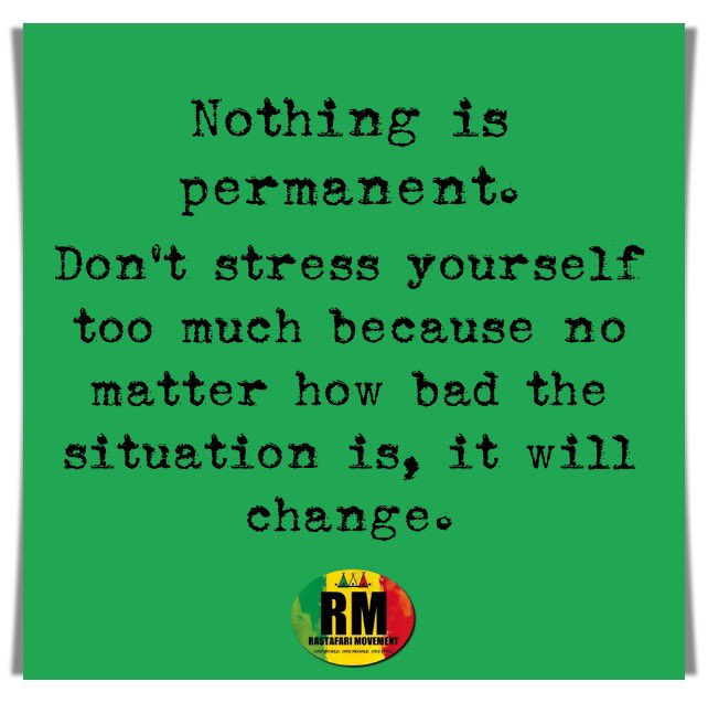 RastafariM's tweet photo. Nothing is permanent.

Don’t stress yourself too much because no matter how bad the situation is, it will change. https://t.co/ciVeeMLhej